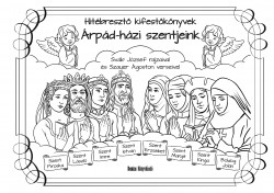 Hitébresztő kifestőkönyvek - Árpád-házi szentjeink (3. kiadás)